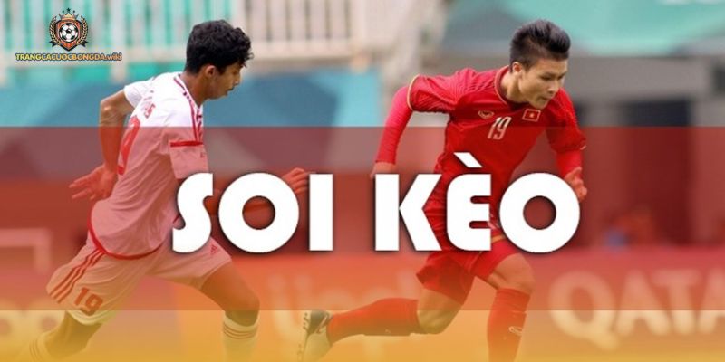 Hướng dẫn sử dụng chuyên mục Soi kèo hiệu quả