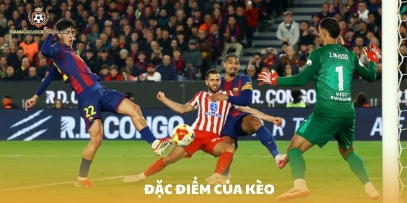 Những đặc điểm của kèo trên kèo dưới