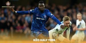 Kèo Half Time. Cách nhận diện lợi thế